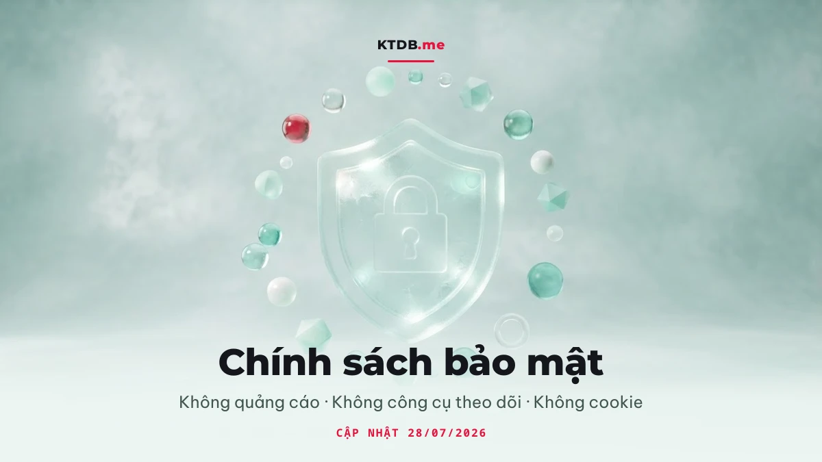 Chính sách bảo mật KTDB.me: không quảng cáo, không công cụ theo dõi, không cookie