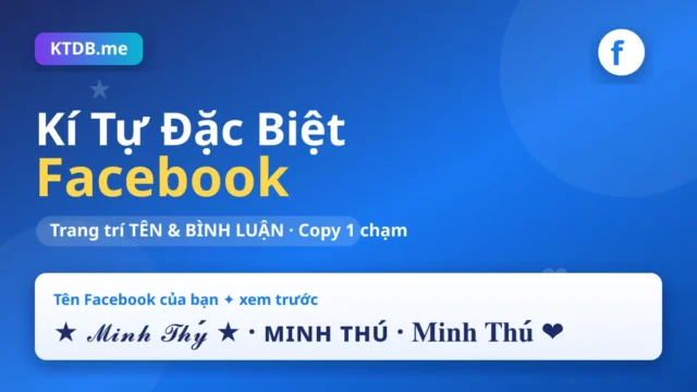 Kí Tự Đặc Biệt Facebook – Trang Trí Tên & Bình Luận FB 2026