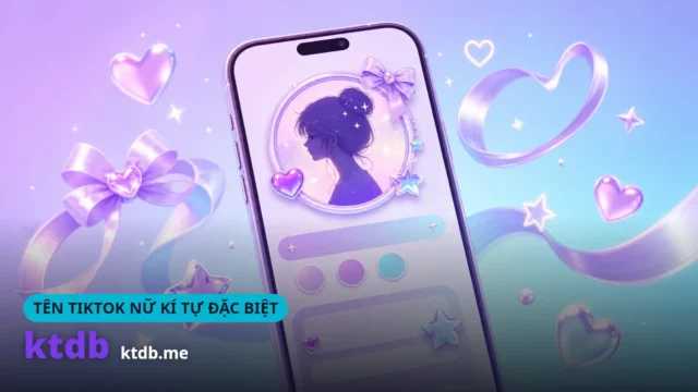100+ Tên TikTok Kí Tự Đặc Biệt Cho Nữ ❤️ 2026
