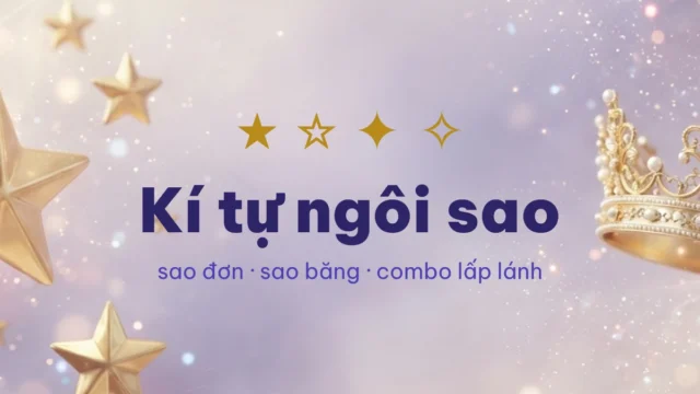 100+ Kí Tự Ngôi Sao ★ ☆ ⭐ Sao Băng 彡 Copy 1 Chạm
